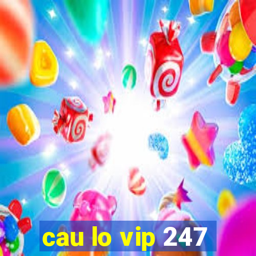 cau lo vip 247