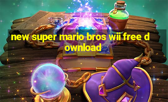 new super mario bros wii free download