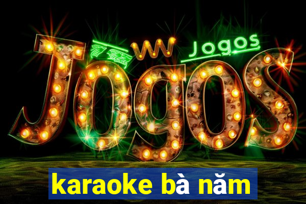 karaoke bà năm