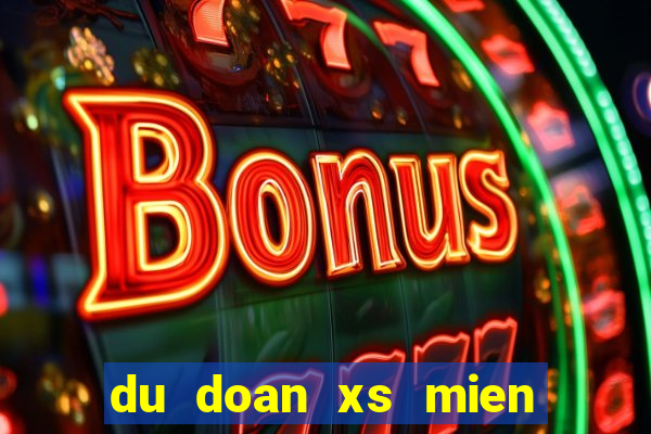 du doan xs mien nam than tai