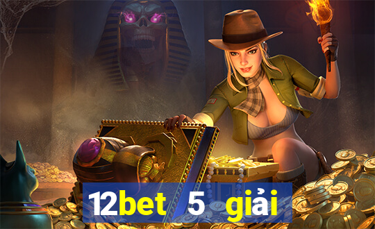 12bet 5 giải đấu hàng đầu