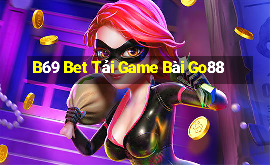 B69 Bet Tải Game Bài Go88