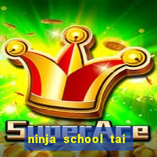 ninja school tai ve may tinh