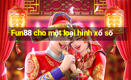 Fun88 cho một loại hình xổ số