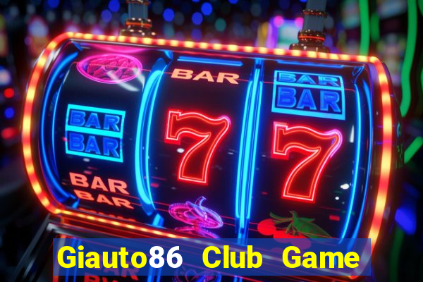 Giauto86 Club Game Bài 3 Cây Online