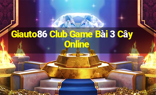 Giauto86 Club Game Bài 3 Cây Online