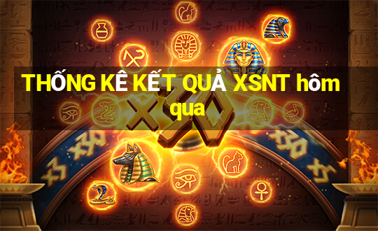 THỐNG KÊ KẾT QUẢ XSNT hôm qua