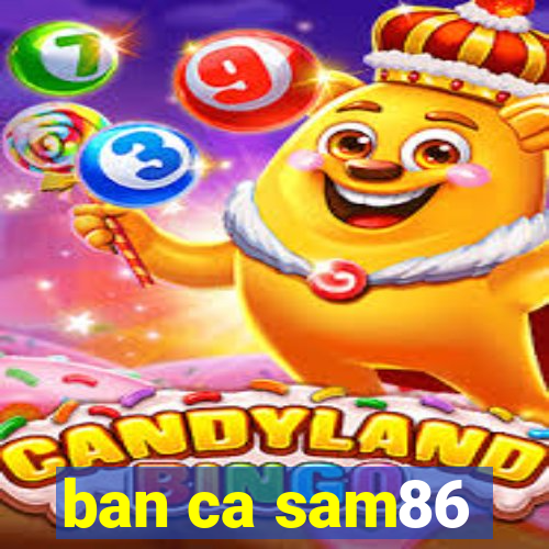 ban ca sam86