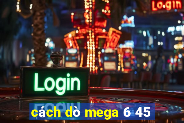 cách dò mega 6 45