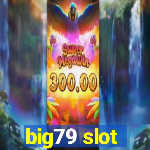 big79 slot