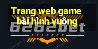 Trang web game bài hình vuông