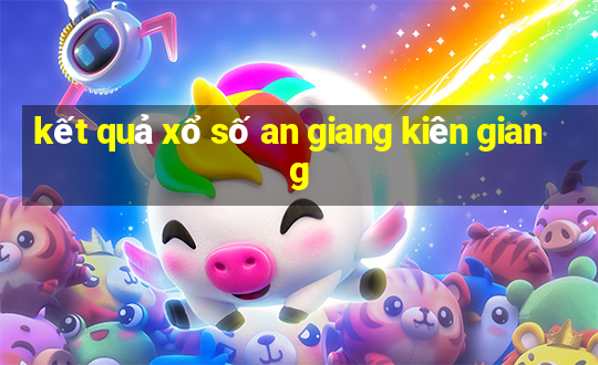 kết quả xổ số an giang kiên giang