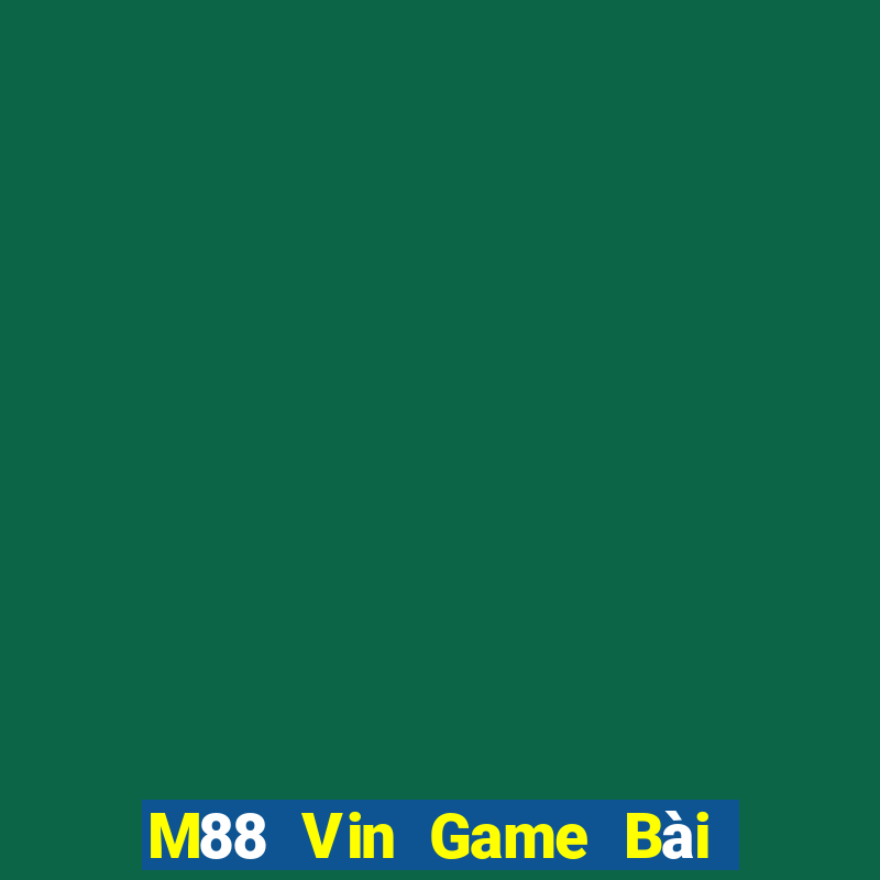 M88 Vin Game Bài 3 Cây Online