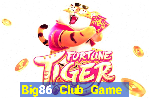 Big86 Club Game Bài Tặng Tiền