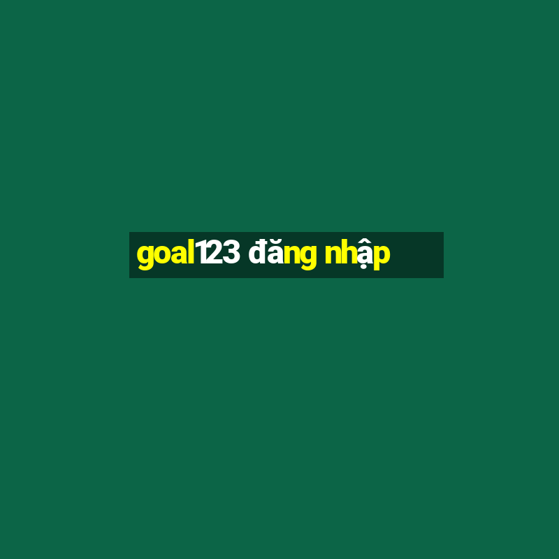 goal123 đăng nhập