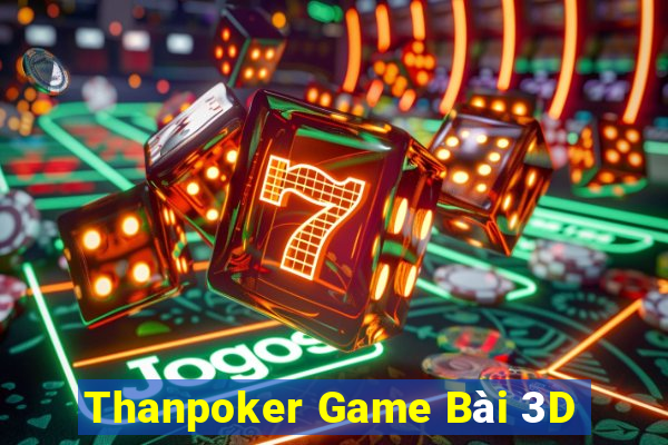 Thanpoker Game Bài 3D