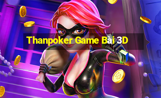 Thanpoker Game Bài 3D