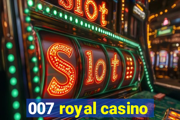 007 royal casino