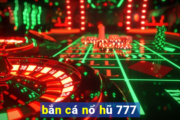 bắn cá nổ hũ 777