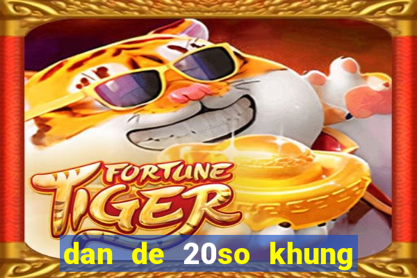 dan de 20so khung 3 ngay