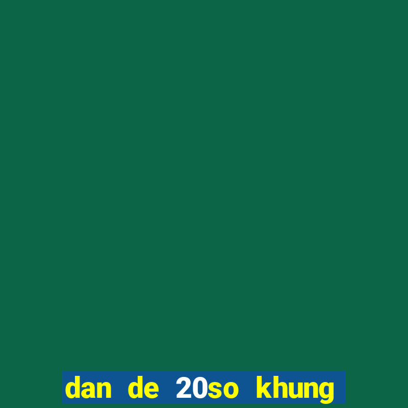 dan de 20so khung 3 ngay