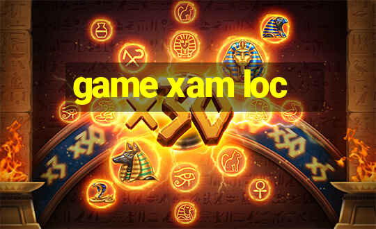 game xam loc