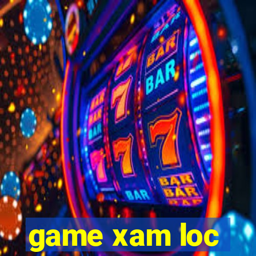 game xam loc