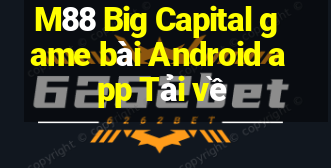 M88 Big Capital game bài Android app Tải về