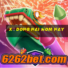 xố dong nai hom nay