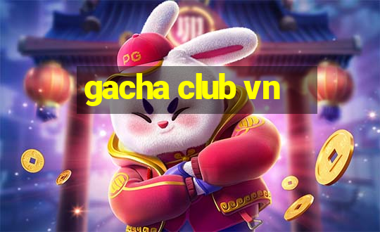 gacha club vn