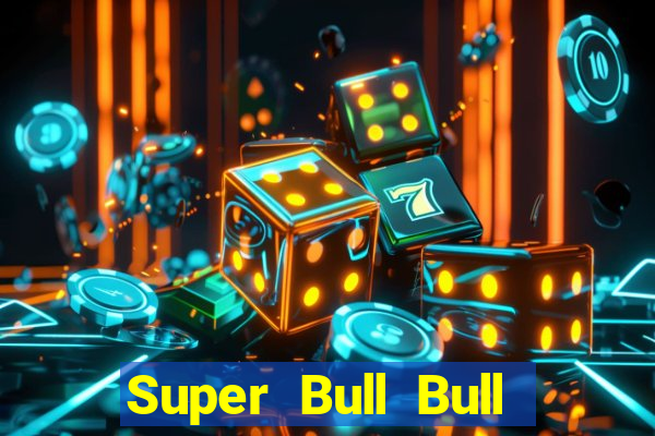 Super Bull Bull Tải về