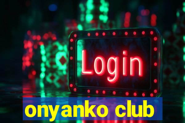 onyanko club