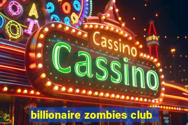 billionaire zombies club