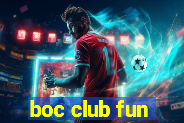 boc club fun