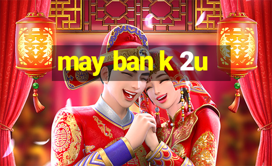 may ban k 2u