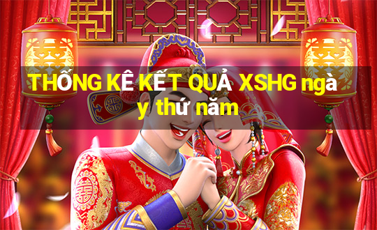 THỐNG KÊ KẾT QUẢ XSHG ngày thứ năm