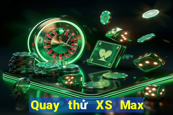 Quay thử XS Max 4D Thứ 5