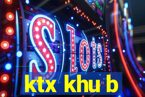 ktx khu b