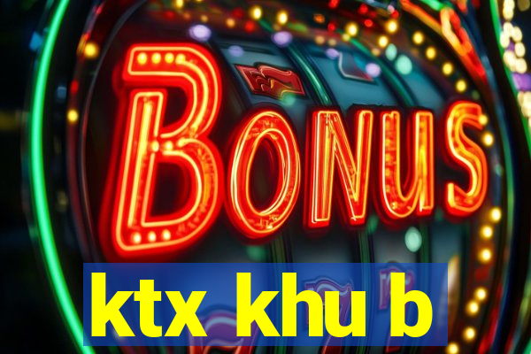 ktx khu b