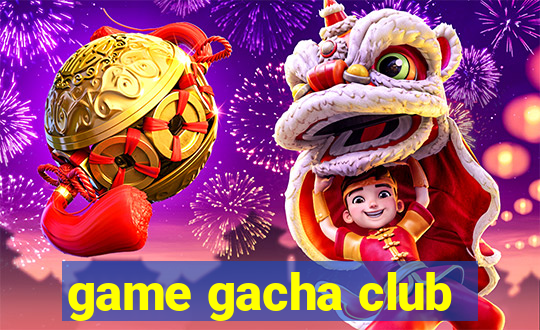 game gacha club