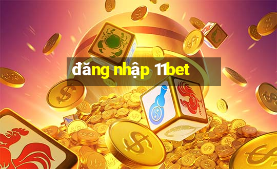 đăng nhập 11bet