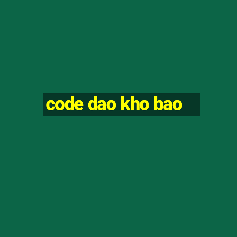 code dao kho bao