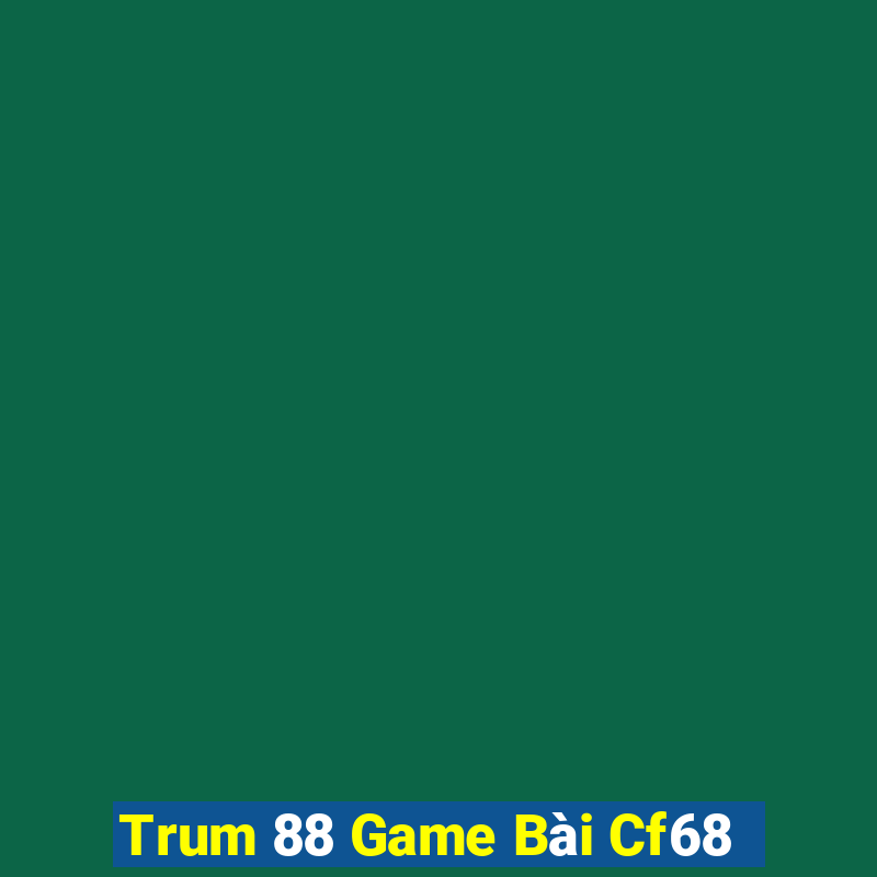 Trum 88 Game Bài Cf68