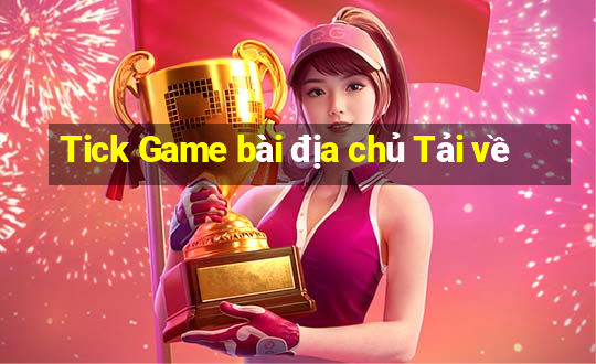 Tick Game bài địa chủ Tải về