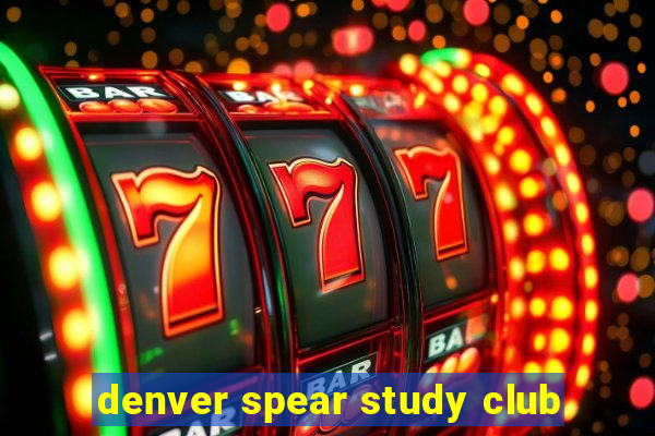 denver spear study club