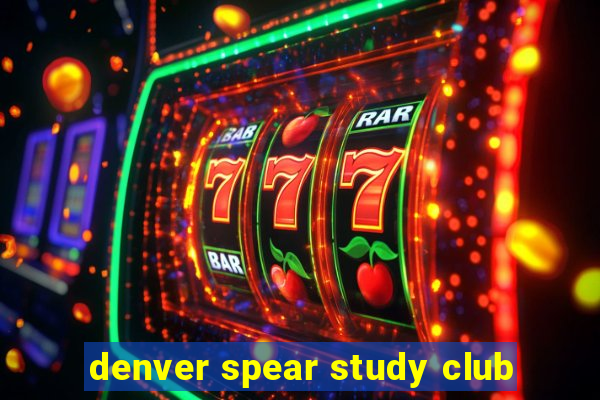 denver spear study club