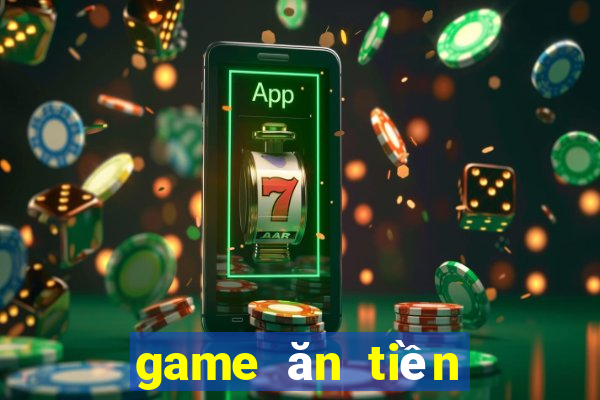 game ăn tiền trực tuyến