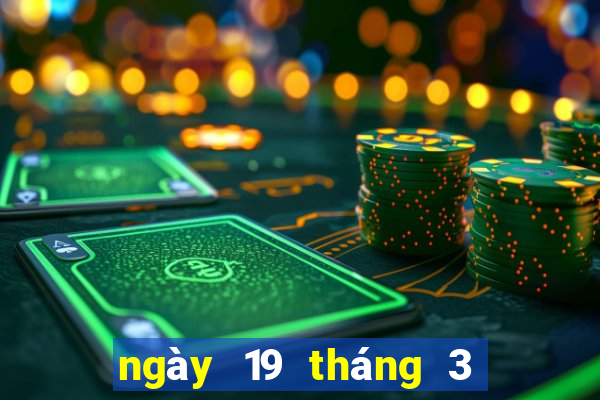 ngày 19 tháng 3 xổ số bạc liêu