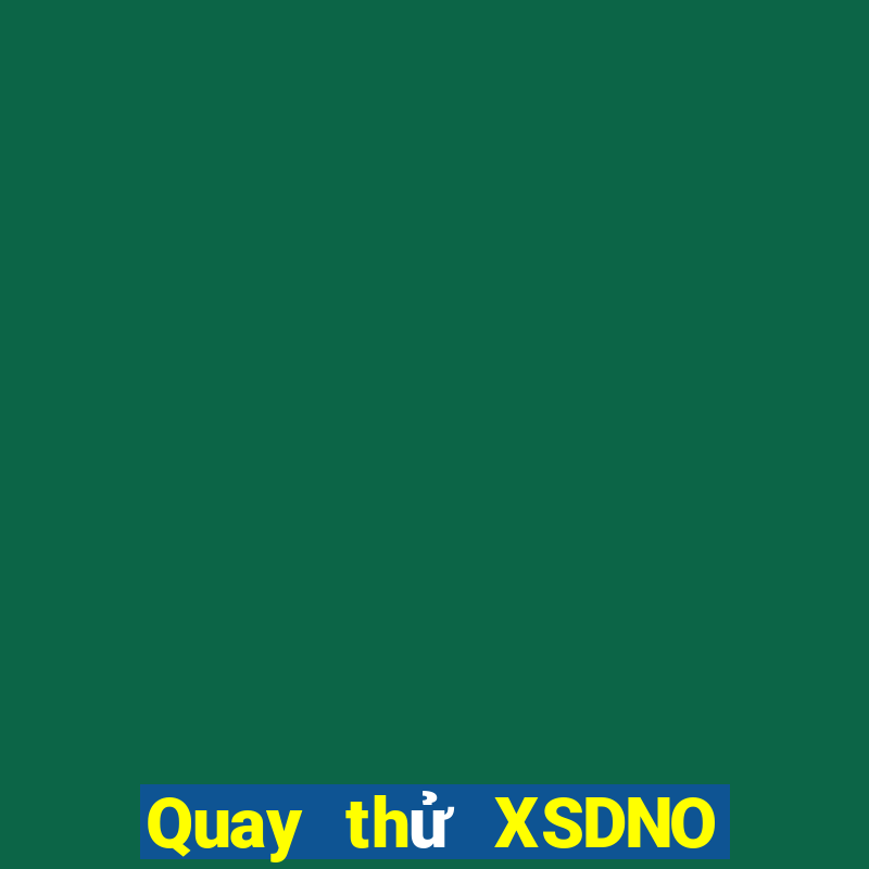 Quay thử XSDNO Thứ 6