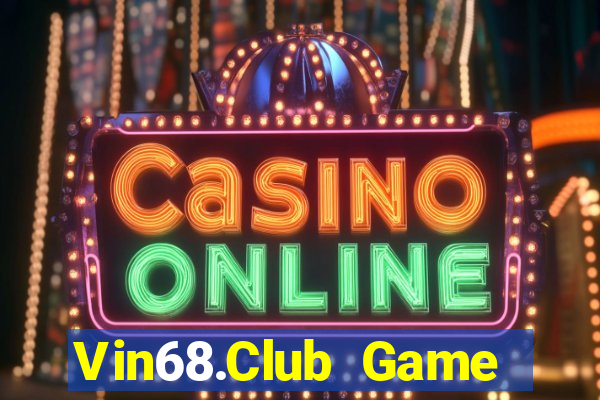 Vin68.Club Game Bài Slot Đổi Thưởng